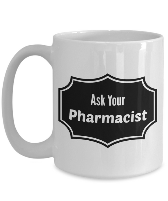 Ask Your Pharmacist Mug - Moloco Designs