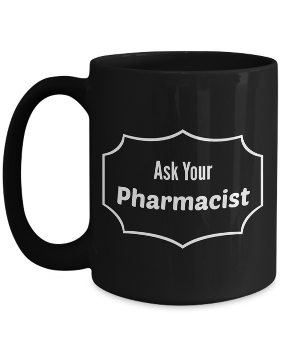 Ask Your Pharmacist Mug - Moloco Designs